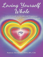 Loving Yourself Whole: A Field Guide to Health and Happiness Through Connection of Spirit, Mind and Body