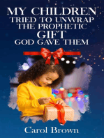My Children Tried To Unwrap The Prophetic Gift God Gave Them