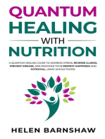 Quantum Healing with Nutrition: A quantum healing guide to address stress, reverse illness, prevent disease, and discover your deepest happiness, using whole foods.