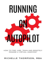 Running on Autopilot: How To Find, Hire, Train and Remotely Manage A Virtual Assistant