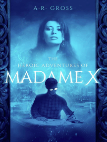 The Heroic Adventures of Madame X by A.R. Gross - Ebook | Scribd