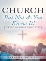 Church But Not As You Know It!: The Time for Playing Church is Up!