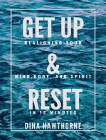 GET UP AND RESET: REALIGNING YOUR MIND, BODY AND SPIRIT IN 12 MINUTES