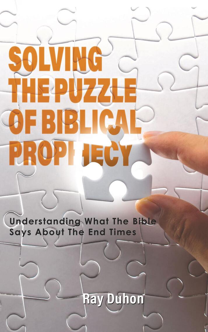 Solving the Puzzle of Biblical Prophecy by Ray Duhon Ebook Everand