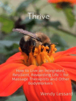 Thrive: How to Live an Integrated, Resilient, Rewarding Life - for Massage Therapists and Other BodyWorkers