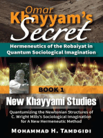 Omar Khayyam's Secret: Hermeneutics of the Robaiyat in Quantum Sociological Imagination: Book 1: New Khayyami Studies: Quantumizing the Newtonian Structures of C. Wright Mills's Sociological Imagination for A New Hermeneutic Method