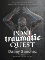 Post Traumatic Quest: My Quest to Transcend Trauma, Turn My Pain Into Purpose, and Find Peace Post Traumatic Quest