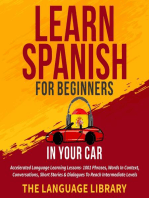 Learn Spanish For Beginners In Your Car: Accelerated Language Learning Lessons- 1001 Phrases, Words In Context, Conversations, Short Stories& Dialogues To Reach Intermediate Levels