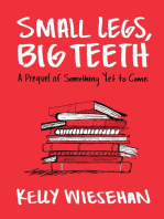 Small Legs, Big Teeth: A Prequel of Something Yet to Come