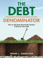 The Debt Denominator: How to Dig Deep Beyond the Surface to Divorce Your Debt