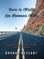 Born to (W)alk (i)n (N)ewness