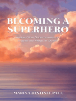 Becoming a Superhero: Awaken Your Superpowers and Inspire the Magic in Others
