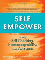 Self Empower: Using Self Coaching, Neuroadaptability, and Ayurveda: Using Self-Coaching, Neuroadaptability, and Ayurveda