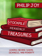 Stockpile Heavenly Treasures: Leaving Behind Shame, Sickness, and Poverty.