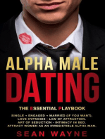 Alpha Male Dating. The Essential Playbook. Single → Engaged → Married (If You Want). Love Hypnosis, Law of Attraction, Art of Seduction, Intimacy in Bed. Attract Women as an Irresistible Alpha Man.
