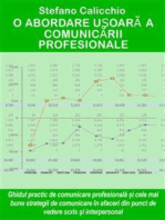 O abordare ușoară a comunicării profesionale: Ghidul practic de comunicare profesională și cele mai bune strategii de comunicare în afaceri din punct de vedere scris și interpersonal