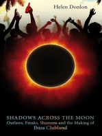 Shadows Across The Moon: Outlaws, Freaks, Shamans And The Making Of Ibiza Clubland