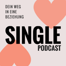 Single Podcast – Dein Weg in eine Beziehung