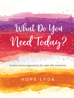 What Do You Need Today?: Simple Encouragements for Real-Life Moments