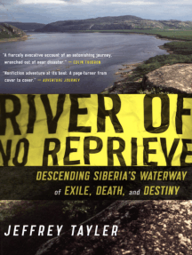 River of No Reprieve: Descending Siberia's Waterway of Exile, Death, and Destiny