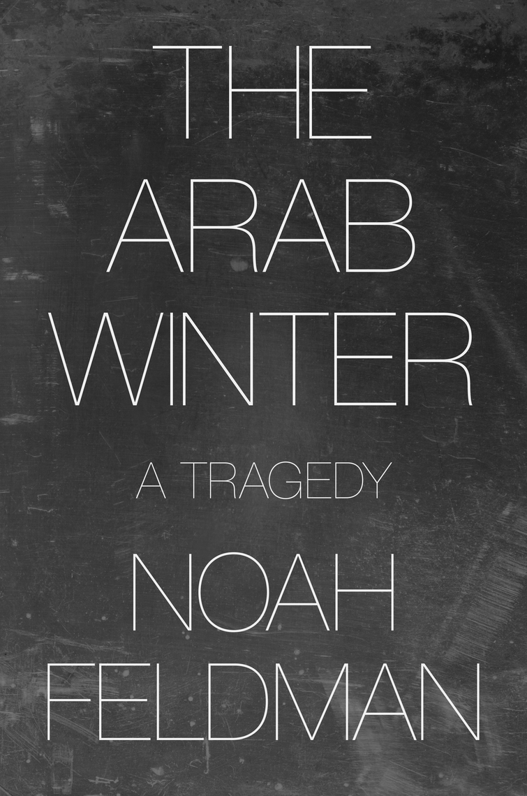 Download The Arab Winter A Tragedy Noah Feldman Free Books