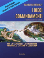 I Dieci Comandamenti - esposizione dei divini precetti: Per la catechesi, la riflessione personale, l'esame di coscienza