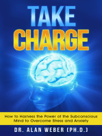Take Charge: How to Harness the Power of the Subconscious Mind to Overcome Stress and Anxiety