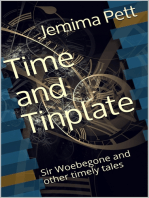 Time and Tinplate: Sir Woebegone and Other Timely Tales
