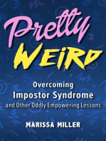 Pretty Weird: Overcoming Impostor Syndrome and Other Oddly Empowering Lessons