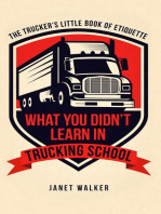 What You Didn't Learn in Trucking School: The Trucker's Little Book of Etiquette