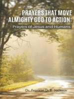 PRAYERS THAT MOVE ALMIGHTY GOD TO ACTION: Prayers of Jesus and Humans