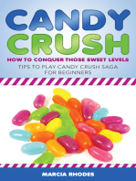 Candy Crush: How to Conquer Those Sweet Levels: Tips to Play Candy Crush Saga for Beginners