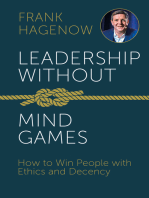 Leadership Without Mind Games: How to Win People with Ethics and Decency