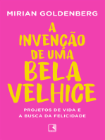 A invenção de uma bela velhice: Projetos de vida e a busca da felicidade