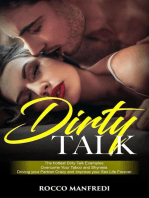 Dirty Talk: The Hottest Dirty Talk Examples. Overcome Your Taboo and Shyness. Driving your Partner Crazy and Improve your Sex Life Forever