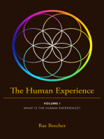 The Human Experience: VOLUME I WHAT IS THE HUMAN EXPERIENCE?