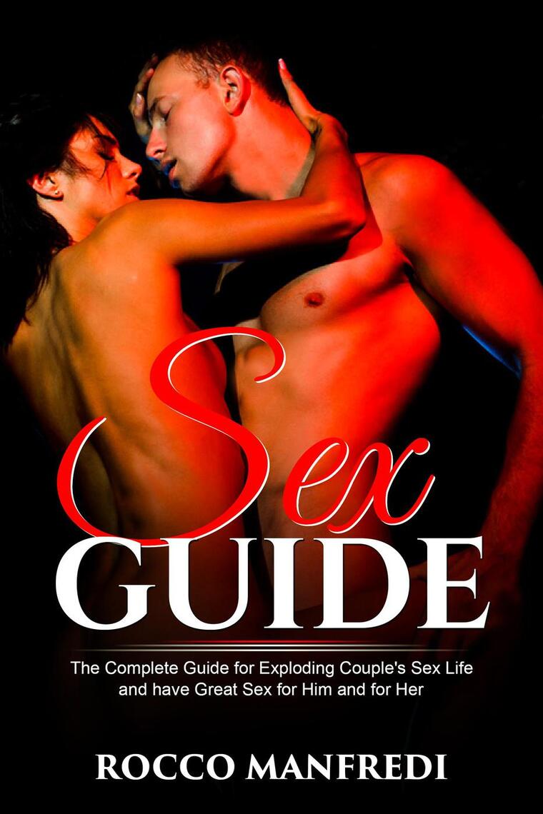 760px x 1140px - Sex Guide: The Complete Guide for Exploding Couple's Sex Life and Have  Great Sex for Him and for Her by Rocco Manfredi - Ebook | Scribd