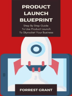Product Launch Blueprint - Step By Step Guide To Use Product Launch To Skyrocket Your Business