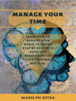 Manage Your Time: Learn how to Achieve Your Goals, Planning Step by Step With Effective Strategies for Your Personal Success