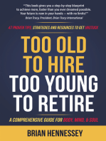 Too Old to Hire, Too Young to Retire: A Comprehensive Guide for Body, Mind & Soul