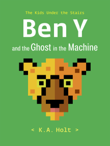 Ben Y and the Ghost in the Machine by K.A. Holt - Ebook | Scribd