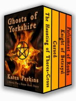 Ghosts of Yorkshire: Three Novels Plus A Bonus Short Story: The Haunting of Thores-Cross, Cursed, Knight of Betrayal, Parliament of Rooks