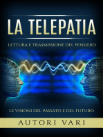 La Telepatia: Lettura e trasmissione del pensiero - Le visioni del passato e del futuro