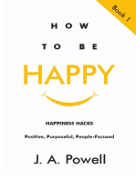 How to be Happy - Happiness Hacks: How to Be Happy, #1