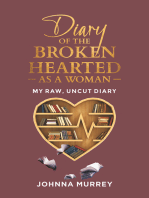 Diary of the Broken Hearted: As a Woman: My Raw, Uncut Diary