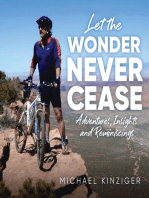 Let The Wonder Never Cease: Adventures, Insights and Reminiscings