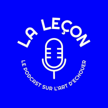 La Leçon, le podcast sur l'art d'échouer