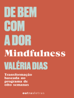 De bem com a dor: Mindfulness - A transformação baseada no programa de 8 semanas.