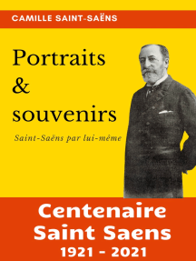 Portraits et souvenirs: Saint-Saëns par lui-même (centenaire Saint-Saëns 1921-2021)