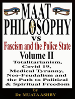 Maat Philosophy Versus Fascism and the Police State Volume II: Totalitarianism, Great Reset, Covid 19, Medical Tyranny,  Neo-Feudalism  and  the Path to  Political &  Spiritual Freedom